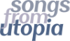 Songs from Utopia
